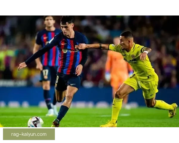 西甲巴萨年轻核心表现稳健，未来发展备受关注
